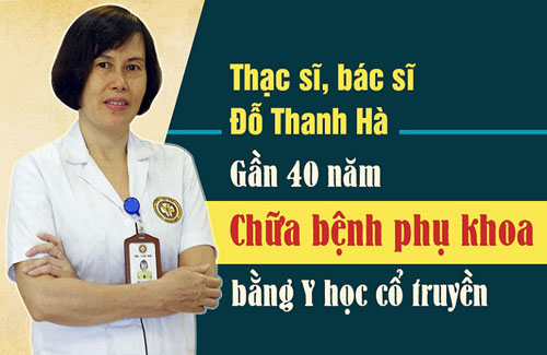 Thạc sĩ, bác sĩ Đỗ Thanh Hà có nhiều kinh nghiệm trong chữa viêm phụ khoa bằng Đông y